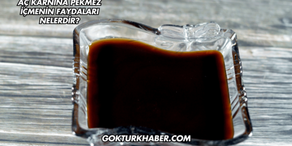 Aç Karnına Pekmez İçmenin Faydaları Nelerdir?