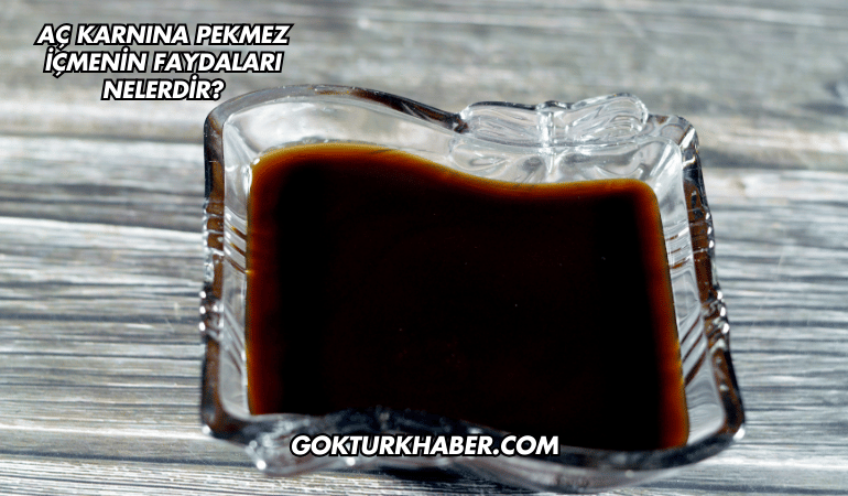 Aç Karnına Pekmez İçmenin Faydaları Nelerdir?