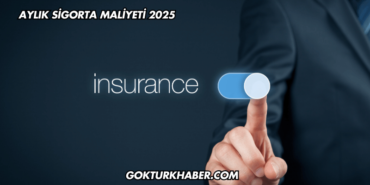 Aylık Sigorta Maliyeti 2025