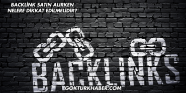 Backlink Satın Alırken Nelere Dikkat Edilmelidir?