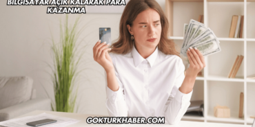 Bilgisayar Açık Kalarak Para Kazanma