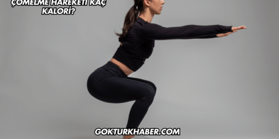 Çömelme Hareketi Kaç Kalori?