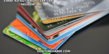 Esnaf Kefalet Kredisi Şartları Nelerdir?
