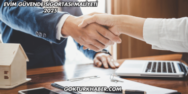 Evim Güvende Sigortası Maliyeti 2025