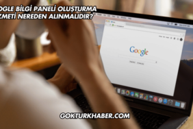 Google Bilgi Paneli Oluşturma Hizmeti Nereden Alınmalıdır?