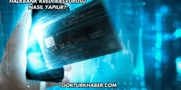 Halkbank Kredi Başvurusu Nasıl Yapılır?
