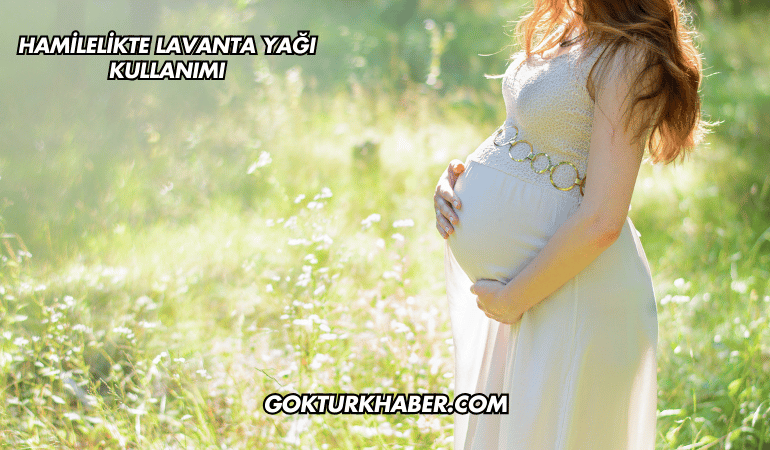 Hamilelikte Lavanta Yağı Kullanımı