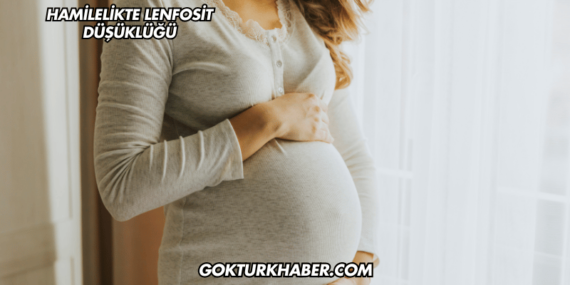 Hamilelikte Lenfosit Düşüklüğü
