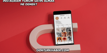 Instagram Yorum Satın Almak Ne Demek?