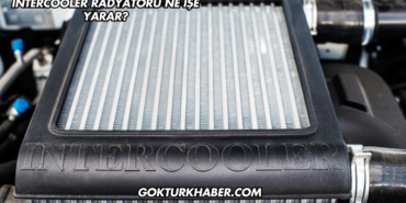 Intercooler Radyatörü Ne İşe Yarar?