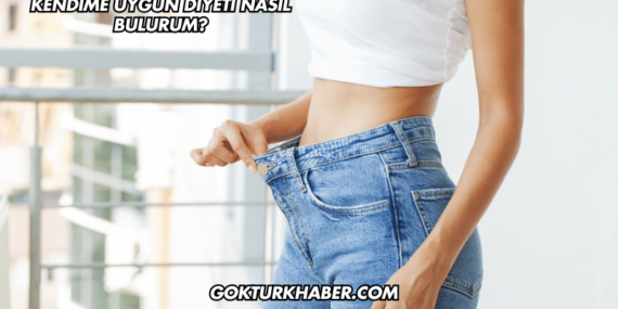 Kendime Uygun Diyeti Nasıl Bulurum?
