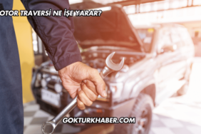 Motor Traversi Ne İşe Yarar?