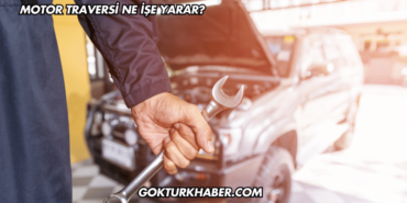 Motor Traversi Ne İşe Yarar?