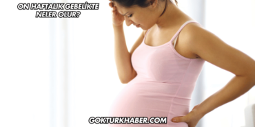 On Haftalık Gebelikte Neler Olur?