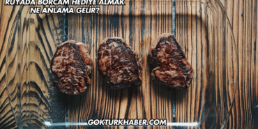 Rüyada Borcam Hediye Almak Ne Anlama Gelir?