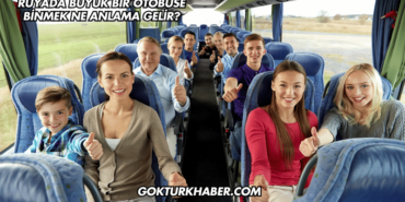 Rüyada Büyük Bir Otobüse Binmek Ne Anlama Gelir?