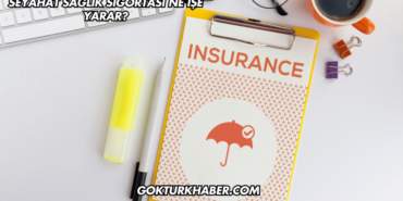 Seyahat Sağlık Sigortası Ne İşe Yarar?