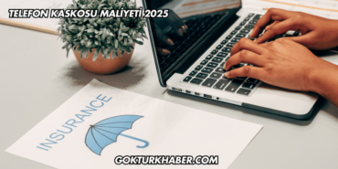 Telefon Kaskosu Maliyeti 2025