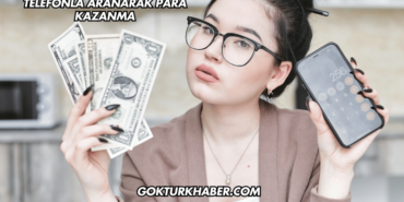 Telefonla Aranarak Para Kazanma