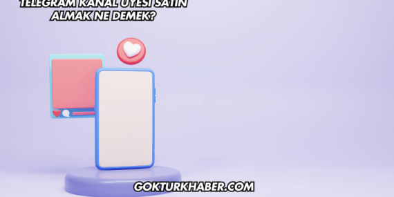 Telegram Kanal Üyesi Satın Almak Ne Demek?