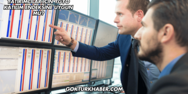 Yatırımcılar İçin YGYO Katılım Endeksine Uygun mu?