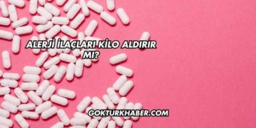 Alerji İlaçları Kilo Aldırır mı?