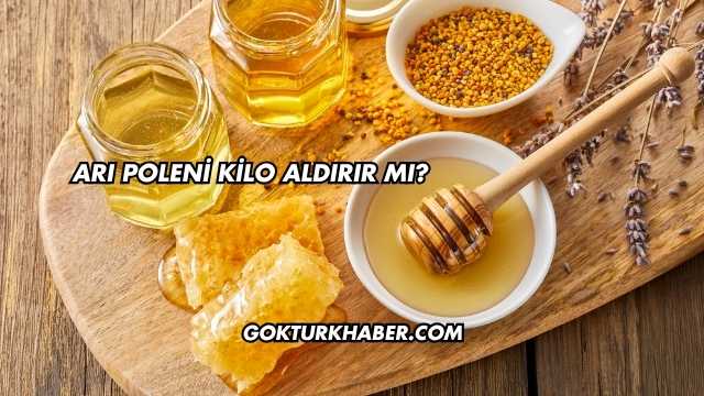 Arı Poleni Kilo Aldırır mı?