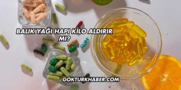 Balık Yağı Hapı Kilo Aldırır mı?