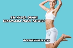 Bel Kalça Oranı Hesaplama Nasıl Yapılır?