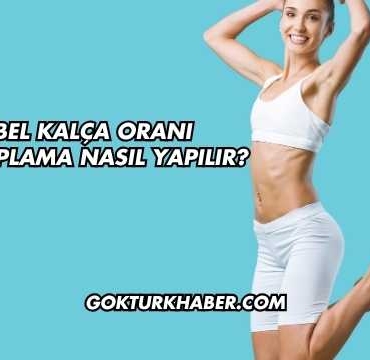 Bel Kalça Oranı Hesaplama Nasıl Yapılır?