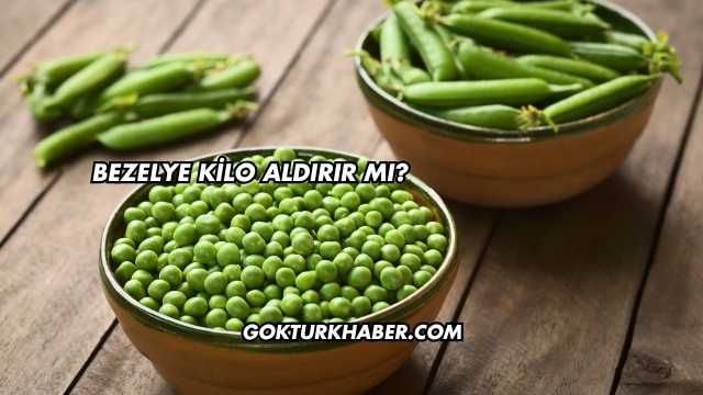 Bezelye Kilo Aldırır mı?
