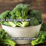 Brokoli Kilo Aldırır mı?