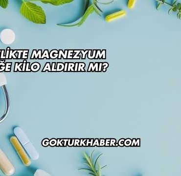 Gebelikte Magnezyum Bebeğe Kilo Aldırır mı