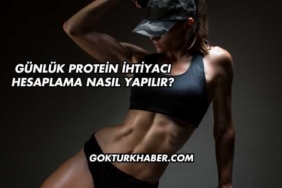 Günlük Protein İhtiyacı Hesaplama Nasıl Yapılır