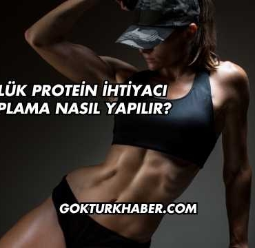 Günlük Protein İhtiyacı Hesaplama Nasıl Yapılır