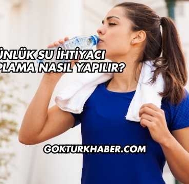 Günlük Su İhtiyacı Hesaplama Nasıl Yapılır?