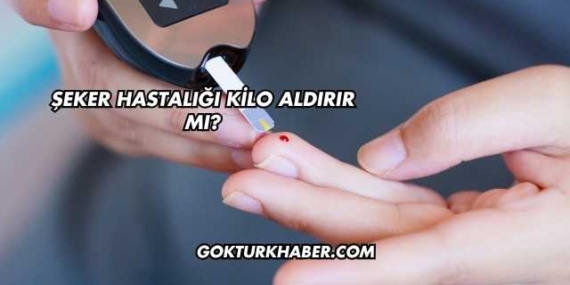 Şeker Hastalığı Kilo Aldırır mı?