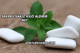 Şekerli Sakız Kilo Aldırır mı?