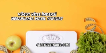 Vücut Kitle İndeksi Hesaplama Nasıl Yapılır?