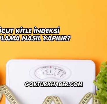 Vücut Kitle İndeksi Hesaplama Nasıl Yapılır?