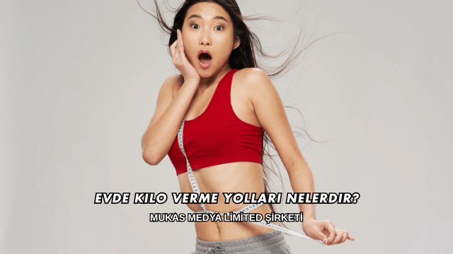 Evde Kilo Verme Yolları Nelerdir
