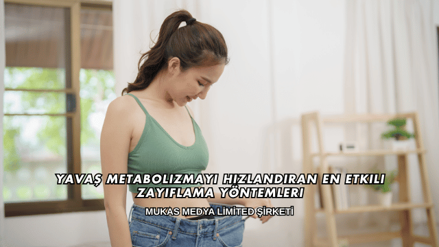 Yavaş Metabolizmayı Hızlandıran En Etkili Zayıflama Yöntemleri
