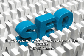 İlk Kez Tanıtım Yazısı Satın Alacaklar İçin Rehber