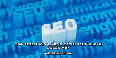 Yeni Siteler İçin Tanıtım Yazısı Satın Almak Doğru mu?